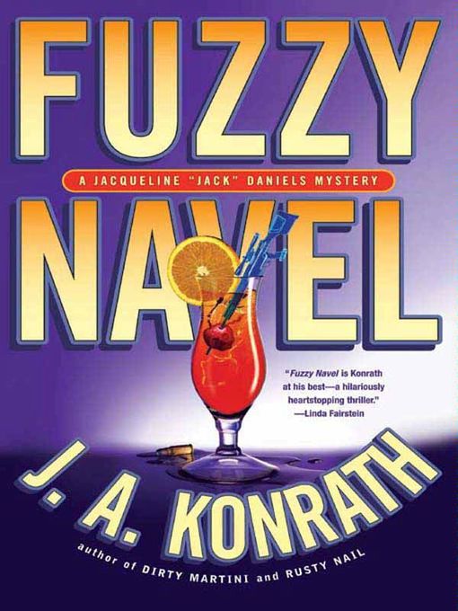 Title details for Fuzzy Navel by J. A. Konrath - Available